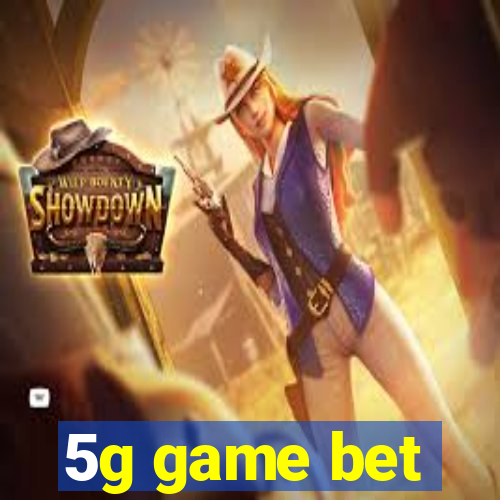 5g game bet